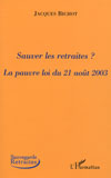 SAUVER LES RETRAITES ? LA PAUVRE LOI DU 21 AOT 2003